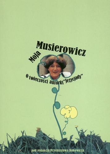Okładka książki Moja Musierowicz : o twórczości autorki 