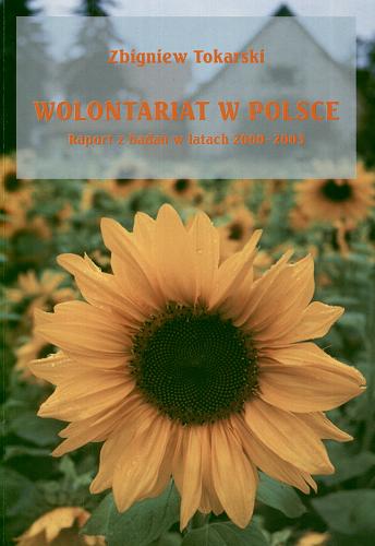 Okładka książki Wolontariat w Polsce : raport z badań w latach 2000-2003 / Zbigniew Tokarski.