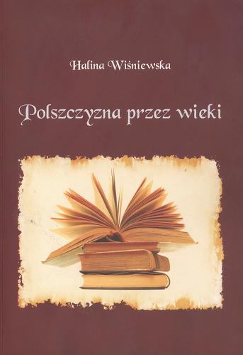 Okładka książki Polszczyzna przez wieki / Halina Wiśniewska.