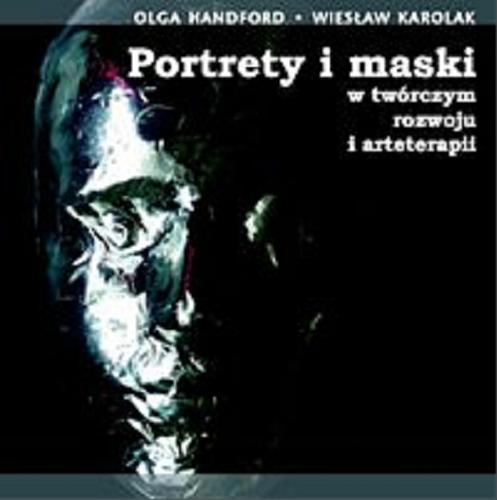 Okładka książki  Portrety i maski w twórczym rozwoju i arteterapii  1