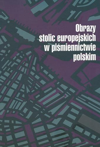 Okładka książki Obrazy stolic europejskich w piśmiennictwie polskim / redakcja naukowa Adam Tyszka.