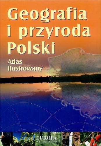 Okładka książki  Geografia i przyroda Polski : atlas ilustrowany  2