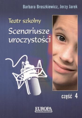 Okładka książki Teatr szkolny : scenariusze uroczystości / Barbara Broszkiewicz ; Jerzy Jarek.