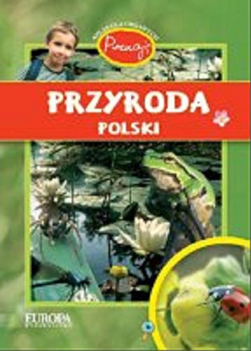 Okładka książki Przyroda Polski / Dorota Kokurewicz ; Beata Biedroń-Zdęba.