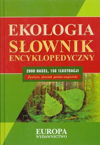 Okładka książki Ekologia : słownik encyklopedyczny / Grażyna Łabno.