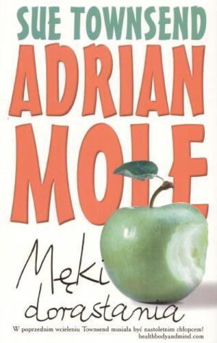 Okładka książki Adrian Mole : męki dorastania / Sue Townsend ; przełożyła [z angielskiego] Barbara Kopeć-Umiastowska.
