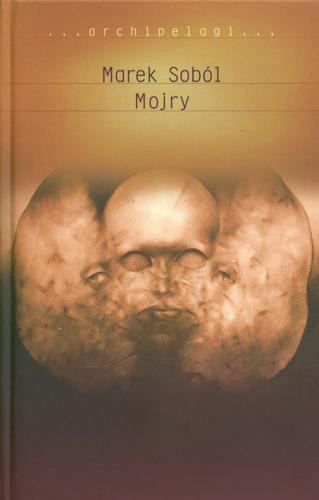 Okładka książki Mojry / Marek Soból.
