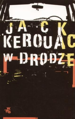 Okładka książki W drodze / Jack Kerouac ; przełożyła Anna Kołyszko.