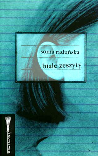 Okładka książki Białe zeszyty / Sonia Raduńska.