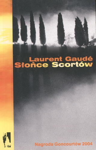 Okładka książki Słońce Scortów / Laurent Gaudé ; przeł. Jacek Giszczak.