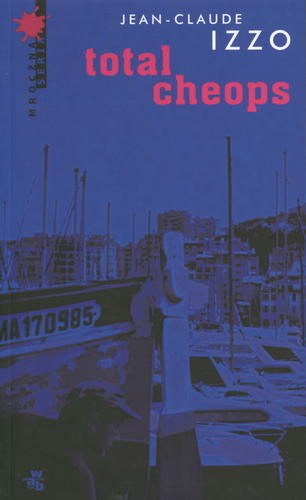 Okładka książki Total Cheops / Jean-Claude Izzo ; przeł. [z fr.] Maryna Ochab.