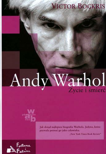 Okładka książki Andy Warhol : życie i śmierć / Victor Bockris ; przeł. Piotr Szymor.