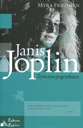 Okładka książki Janis Joplin : żywcem pogrzebana / Myra Friedman ; przeł. Anna Kołyszko.