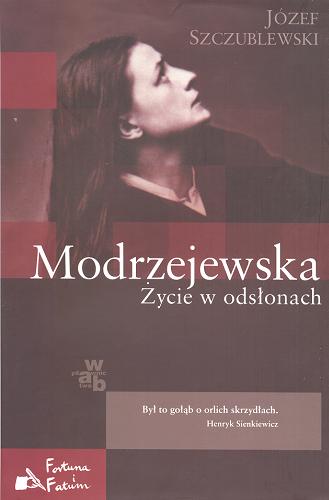 Okładka książki Modrzejewska : życie w odsłonach / Józef Szczublewski.