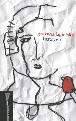 Okładka książki Fastryga / Grażyna Jagielska.