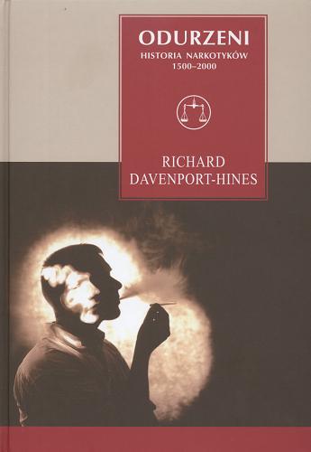 Okładka książki Odurzeni :historia narkotyków 1500-2000 / Richard Peter Trea Davenport-Hines ; tł. Agnieszka Cioch.