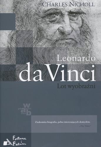 Okładka książki Leonardo da Vinci : lot wyobraźni / Charles Nicholl ; przeł. Małgorzata i Andrzej Grabowscy.