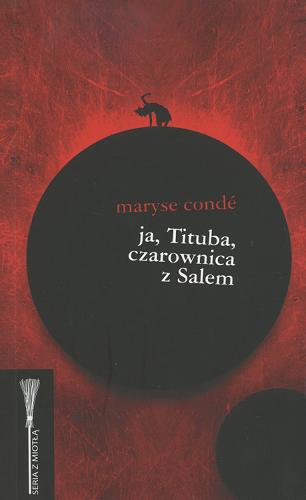 Okładka książki Ja, Tituba, czarownica z Salem / Maryse Condé ; przełożyła Krystyna Arustowicz.