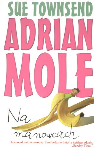 Okładka książki Adrian Mole : na manowcach / Sue Townsend ; tł. Magda Koziej.