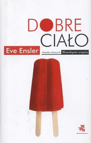 Okładka książki Dobre ciało / Eve Ensler ; tł. Monika Walendowska.