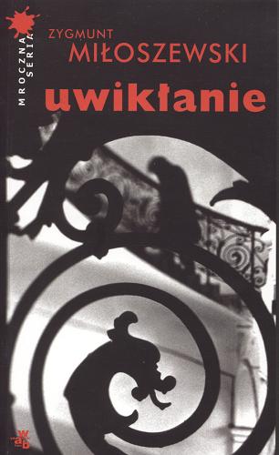 Okładka książki Uwikłanie [E-book] / Zygmunt Miłoszewski.