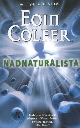 Okładka książki Nadnaturalista / Eoin Colfer ; tł. Dominika Cieśla-Szymańska.