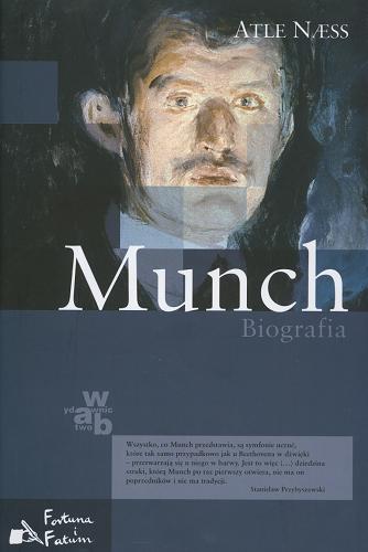 Okładka książki Munch : biografia / Atle N?ss ; przeł. Iwona Zimnicka.