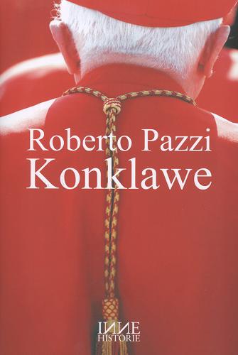 Okładka książki Konklawe / Roberto Pazzi ; przełożyła Alina Pawłowska-Zampino.