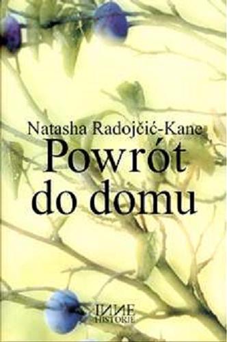 Okładka książki Powrót do domu / Natasha Radojčić-Kane ; przeł. [z ang.] Wojciech Fladziński.
