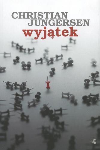 Okładka książki Wyjątek / Christian Jungersen ; przełożyła Iwona Zimnicka.