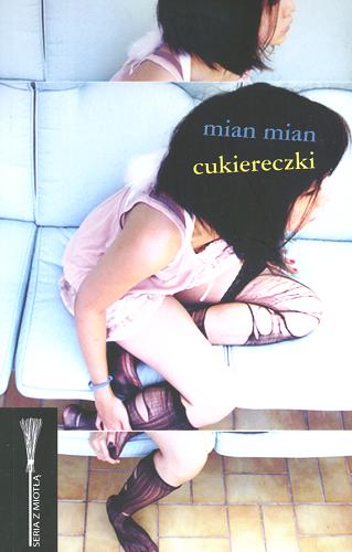 Okładka książki Cukiereczki / Mian Mian ; z angielskiego przełożyła Katarzyna Kulpa.