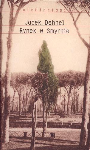 Okładka książki Rynek w Smyrnie / Jacek Dehnel.