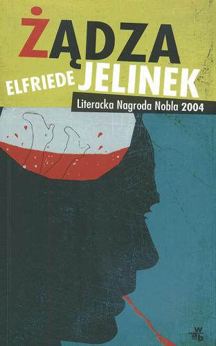 Okładka książki Żądza / Elfriede Jelinek ; przeł. [z niem.] Agnieszka Kowaluk.