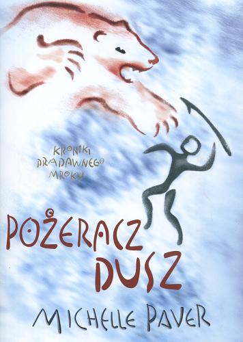 Okładka książki Pożeracz Dusz / Michelle Paver ; przeł. [z ang.] Krzysztof Mazurek.
