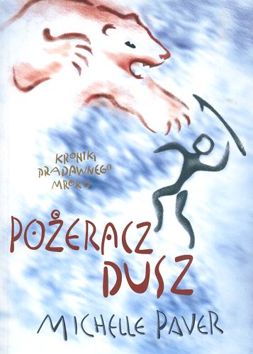 Okładka książki Pożeracz Dusz /  Michelle Paver ; przeł. [z ang.] Krzysztof Mazurek.