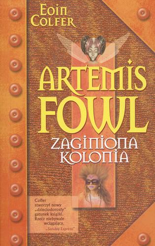 Okładka książki Artemis Fowl - zaginiona kolonia / Eoin Colfer ; przeł. Krzysztof Mazurek.