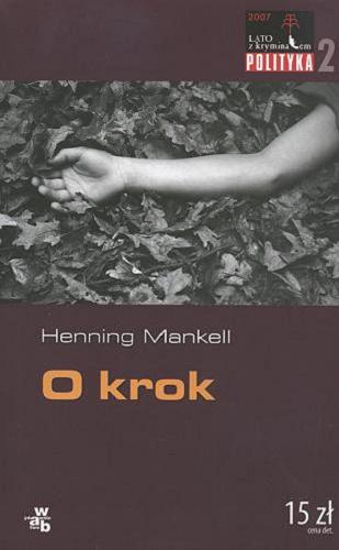 Okładka książki O krok / Henning Mankell ; przeł. [ze szw.] Irena Kowadło-Przedmojska.