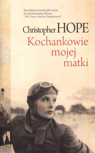 Okładka książki Kochankowie mojej matki / Christopher Hope ; przeł. Ewa Pankiewicz.