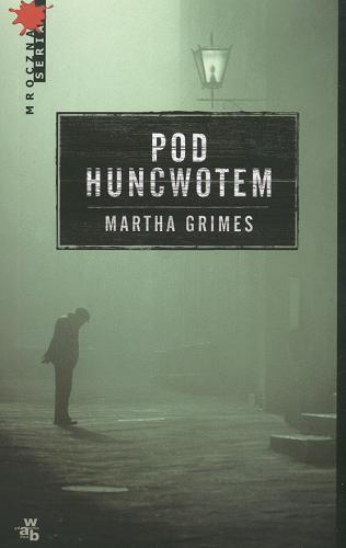 Okładka książki Pod Huncwotem / T. 1 / Martha Grimes ; przełożyła Agnieszka Andrzejewska.
