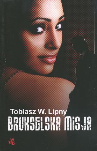 Okładka książki Brukselska misja /  Tobiasz W. Lipny.