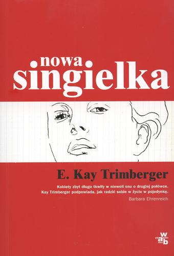 Okładka książki Nowa singielka / E. Kay Trimberger ; przełożyła [z angielskiego] Agnieszka Grzybek.