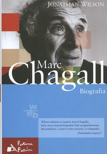 Okładka książki Marc Chagall : biografia / Jonathan Wilson ; przeł. Jarosław Skowroński.
