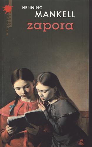 Okładka książki Zapora / Henning Mankell ; przełożyła Irena Kowadło-Przedmojska.