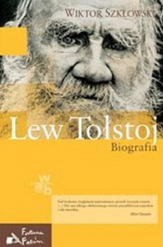 Okładka książki Lew Tołstoj : biografia / Wiktor Szkłowski ; przeł. Romana Granas.