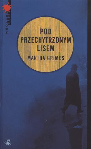 Okładka książki Pod Przechytrzonym Lisem / T. 2 / Martha Grimes ; przeł. Anna Bartkowicz.