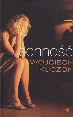 Okładka książki Senność /  Wojciech Kuczok.