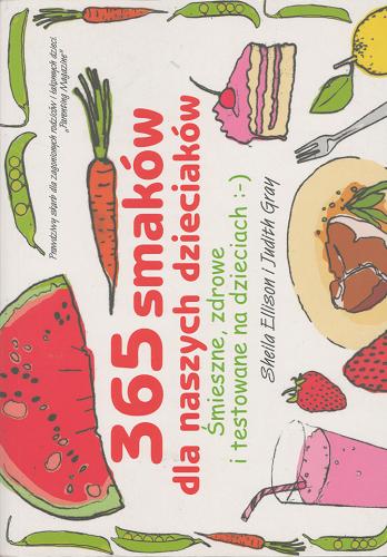 Okładka książki  365 smaków dla naszych dzieciaków : śmieszne, zdrowe i testowane na dzieciach  10