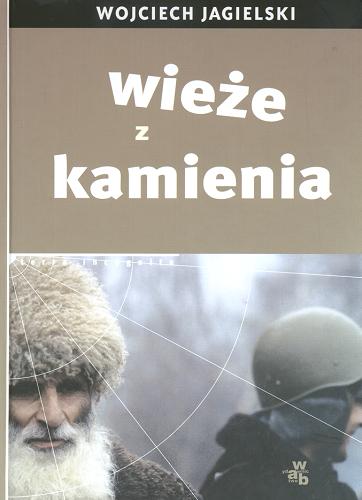Okładka książki Wieże z kamienia / Wojciech Jagielski.