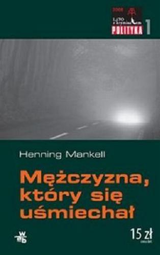 Okładka książki Mężczyzna, który się uśmiechał / Henning Mankell ; przeł. Irena Kowadło-Przedmojska.