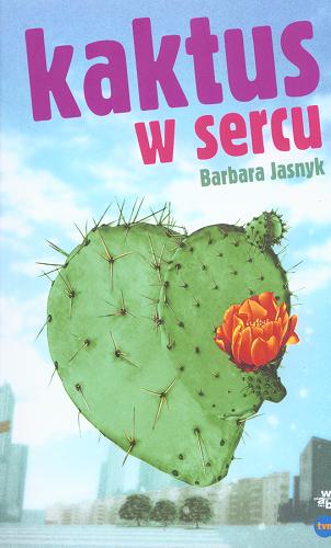 Okładka książki Kaktus w sercu / Barbara Jasnyk.